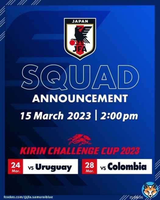 #SAMURAIBLUE    3.15(水) 14:00 　　　メンバー発表  #JFATV 他でライブ配信予定   #キリンチャレンジカップ 2023 3.24(金) 19:30 ウルグアイ 国立競技場  3.28(火)19:20 コロンビア ヨドコウ桜スタジアム    #キリチャレの日 #jfa #daihyo