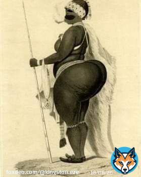The story of Sarah Baartman  of South Africa who had an unusual long backside.   Sarah Baartman, also known as Saartjie Baartman, was a Khosa woman who was born in South Africa in the late 1789. She is famous for being exhibited as a freak show attraction in
