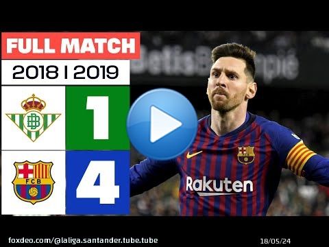 Real Betis 1-4 FC Barcelona | PARTIDO COMPLETO | LALIGA EA SPORTS 2018/2019