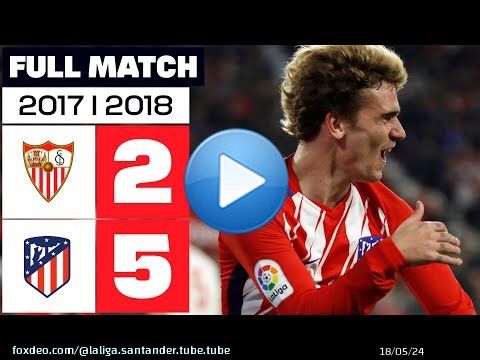 Sevilla FC 2-5 Atlético de Madrid | PARTIDO COMPLETO |  2017/2018