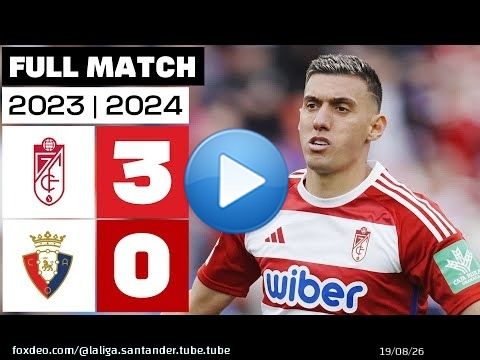 Granada CF 3 - 0 CA Osasuna | PARTIDO COMPLETO | LALIGA EA SPORTS 2023/24