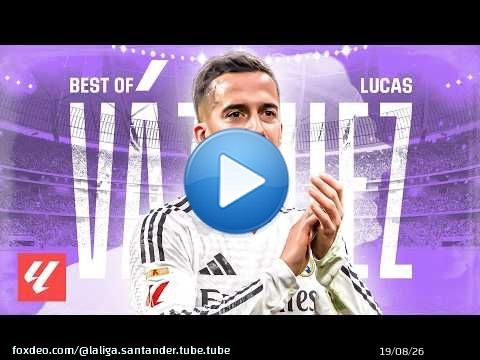 &iexcl;Lo MEJOR de LUCAS V&Aacute;ZQUEZ en LALIGA!