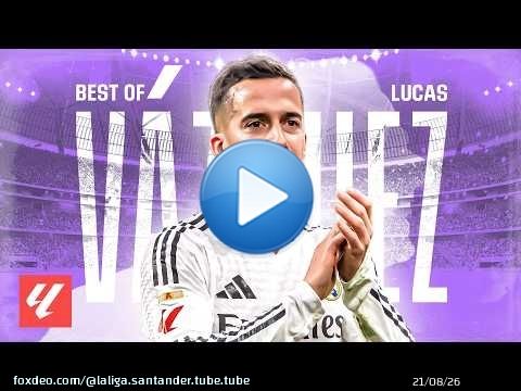 &iexcl;Lo MEJOR de LUCAS V&Aacute;ZQUEZ en LALIGA!