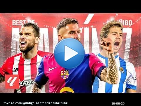 &iexcl;Lo MEJOR de &Iacute;&Ntilde;IGO MART&Iacute;NEZ en LALIGA!
