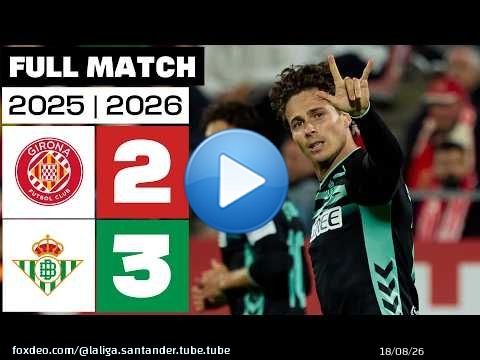 Girona FC 2 - 3 Real Betis 2025/26 PARTIDO COMPLETO