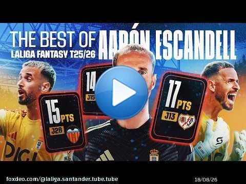 Las 10 MEJORES puntuaciones de AARÓN ESCANDELL en LALIGA FANTASY \u2b50