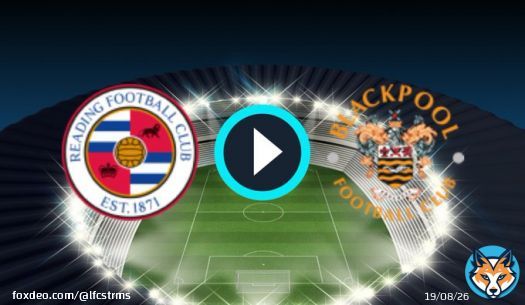 Reading Vs Blackpool live stream