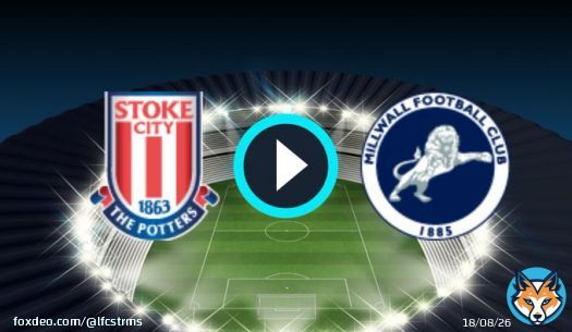Stoke City Vs Millwall live stream