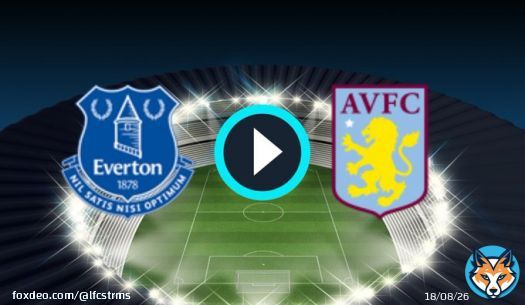 Everton Vs Aston Villa live stream