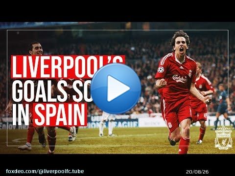 LIVERPOOL'S GOALS SCORED IN SPAIN | Bobby no-look, Benayoun in the Bernabeu, Keita's volley
