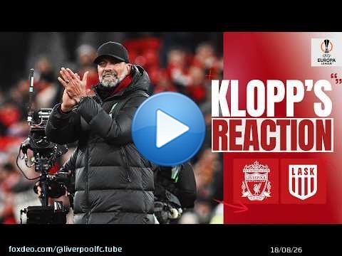 'We Want To Go As Far As Possible!' | Liverpool vs LASK | J&uuml;rgen Klopp's Reaction