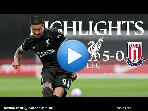 Temps forts&nbsp;: Liverpool 5-0 Stoke | Tripl&eacute; de Darwin Nunez, buts de Chiesa et Ngumoha