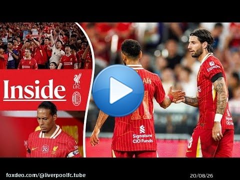 Inside: Liverpool vs AC Milan | Amazing scenes in Hong Kong