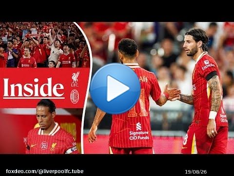 Inside: Liverpool vs AC Milan | Amazing scenes in Hong Kong