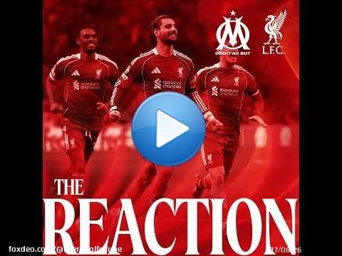 The Reaction: Reds score three in Marseille