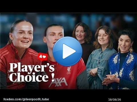 Liverpool FC Player’s Choice: Lily Woodham and Jenna Clark | AXA
