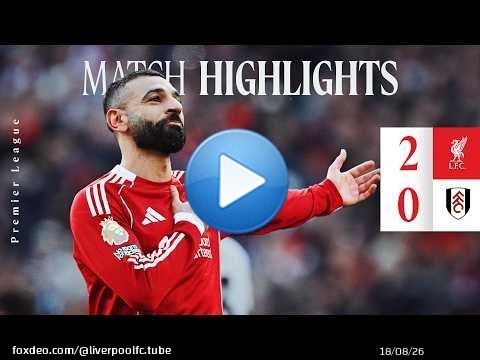 Résumé : Liverpool 2-0 Fulham | Buts de Rio et Salah ! Premier League
