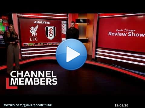Résumé de l'émission : Liverpool 2-0 Fulham