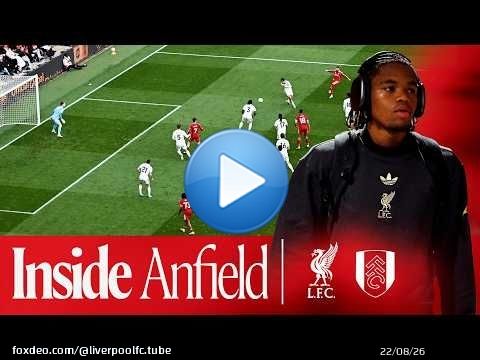 Dans les coulisses d'Anfield : Liverpool 2-0 Fulham | Les meilleurs moments de cette victoire en ...