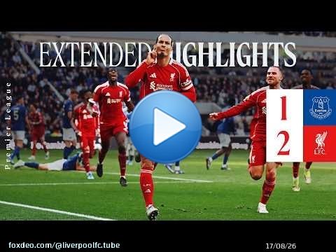 Résumé étendu : Everton 1-2 Liverpool | 90+10 dans le derby !