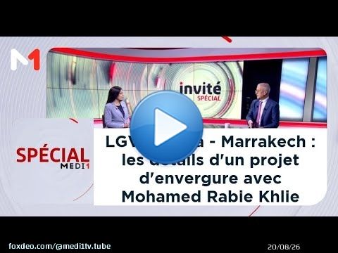 LGV K&eacute;nitra - Marrakech : les d&eacute;tails d'un projet d'envergure avec Mohamed Rabie Khlie