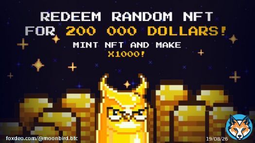 We are excited to announce that we will redeem random Bitcoin NFT Moonbird card for 200.000$ The current owner of Moonbird will receive a profit of 1000x from mint price.This is an opportunity that you can&rsquo;t pass up,and we believe that it will be a great chance for you to earn.