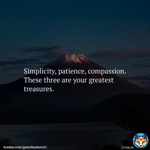 Simplicity, patience, compassion. These three are your greatest treasures. - Lao Tzu   #motivation #inspiration #RishiSunak #エルピス #與那城奨を沖縄から世界へ #HappyShoDay #리노야_생일선물은_평생보자