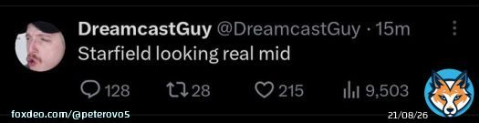 DreamcastGuy tweeted this 10 minutes into the Starfield Direct  As I tweet this, the Starfield Direct is still going on.