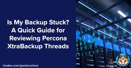 Is My Backup Stuck? A Quick Guide for Reviewing Percona XtraBackup Threads