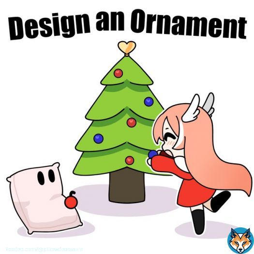 [ Design an ornament for our tree ]  Next Thursday we’ll be decorating a tree on stream, and I want YOU to design the ornaments! Feel free to make it howevvvvverrr you’d like, wether it’s pretty or silly, I know everyone will love it!below
