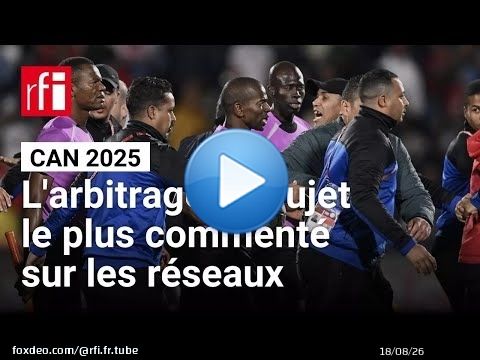 CAN 2025 : Finale Sénégal-Maroc, polémiques sur l’arbitrage • RFI