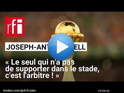 Foot : « L'arbitre est le seul qui n'a pas de supporter dans le stade ! », dit Joseph-Antoine Bell ​