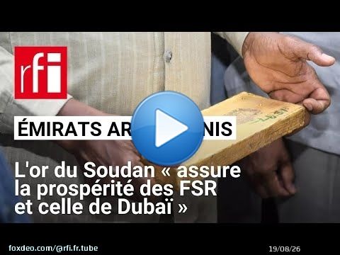 Émirats arabes unis : l'or du Soudan « assure la prospérité des FSR et celle de Dubaï »