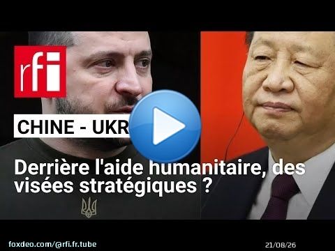La Chine promet une nouvelle aide humanitaire à l'Ukraine, un geste stratégique • RFI