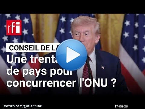 « Conseil de la paix » Une trentaine de pays pour concurrencer l'ONU ? • RFI
