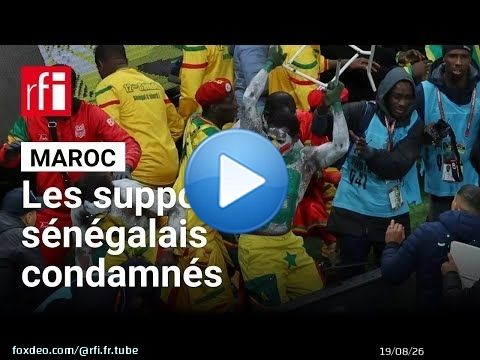 CAN 2025 : au Maroc, des peines de prison ferme prononcées contre les 18 supporters sénégalais