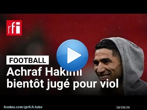 Football : Achraf Hakimi renvoyé pour viol devant la cour criminelle des hauts-de-Seine • RFI