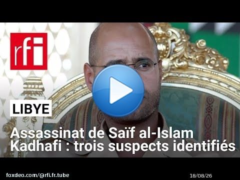 La Libye annonce avoir identifié trois suspects dans l'assassinat de Saïf al-Islam Kadhafi • RFI
