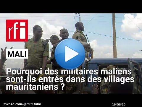 Mali : pourquoi des militaires maliens sont entrés dans des villages mauritaniens ? • RFI