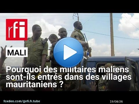 Mali : pourquoi des militaires maliens sont entrés dans des villages mauritaniens ? • RFI