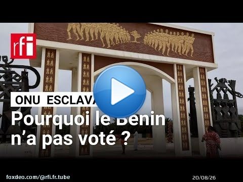 Absence du Bénin lors du vote sur l'esclavage africain à l'ONU : liée à un « dysfonctionnement »