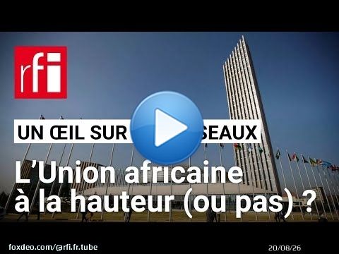 L’Union africaine est-elle à la hauteur de sa mission ? • RFI