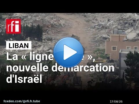 Sud-Liban : l'instauration d'une « ligne jaune » par Israël confirme la création d'une zone tampon