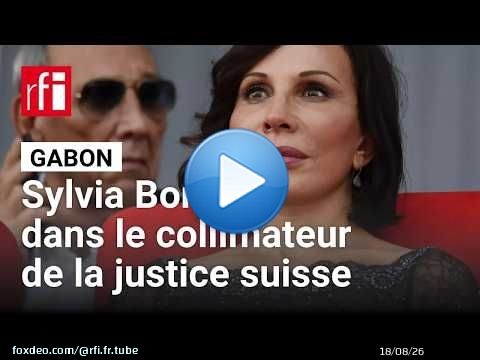 Gabon : la justice suisse enquête sur Sylvia Bongo pour blanchiment d'argent • RFI