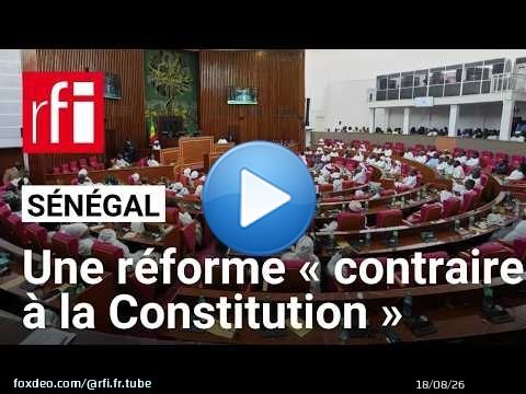 Sénégal : le Conseil constitutionnel invalide la loi de réforme de la Constitution • RFI