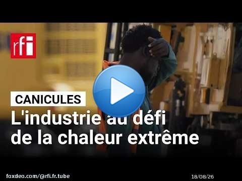 Canicule : pourquoi les vagues de chaleur menacent désormais l'industrie européenne • RFI