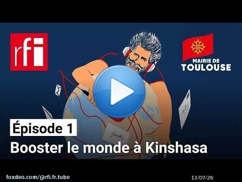 Jack dans les rues du globe [E1] - Booster le monde à Kinshasa • RFI