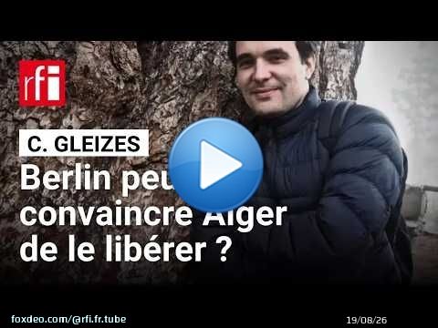 Algérie - Libération de Christophe Gleizes : Berlin peut-il convaincre Alger ? • RFI