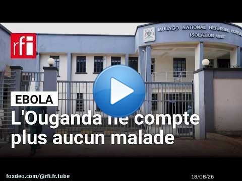Ebola : l'Ouganda annonce ne plus compter de malades du virus dans le pays • RFI