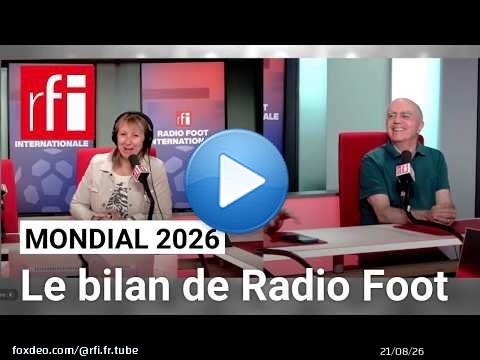 Mondial 2026 : le bilan, par Radio Foot Internationale - 20 juillet 2026